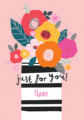 Just For You Flowers Personalised Card