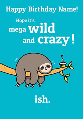 Mega Wild And Crazy...Ish Personalised Card