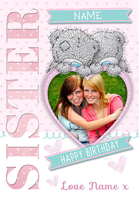 Me To You - Sister Photo Upload Birthday Card