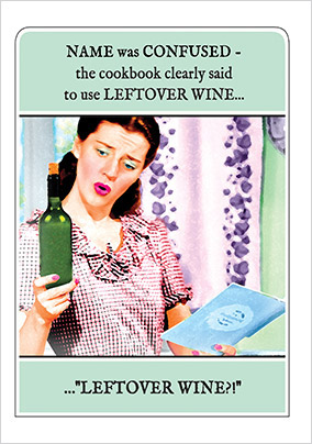 Leftover Wine Humorous Birthday Card