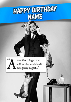 Pussy Magnet Personalised Birthday Card