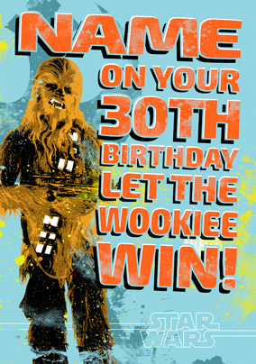 Star Wars A New Hope Chewbacca Age 30 Birthday Card