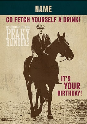 Peaky Blinders Go Fetch Yourself a Drink Personalised Card
