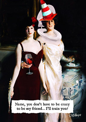 You don't have to be Crazy to be my Friend Personalised Card