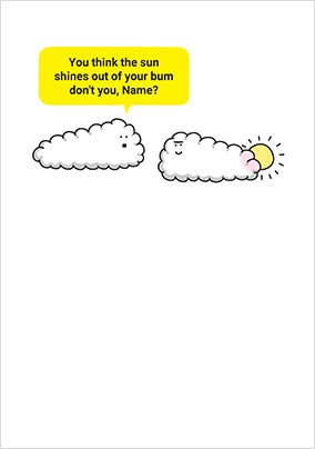 The Sun Shines out of Your Bum Personalised Card
