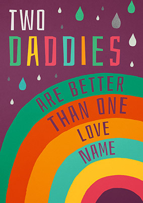 Two Daddies Are Better Personalised Card