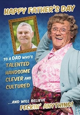 Mrs Brown's Boys - Believe Anything Photo Father's Day Card