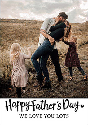 Happy Father's Day we Love you lots Photo Card