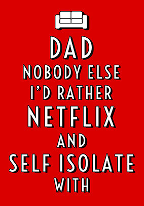 Dad No One I'd Rather Self Isolate with Personalised Card