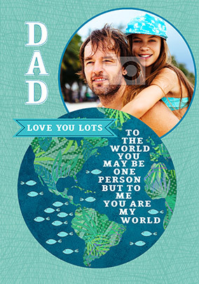 Dad You are my World Photo Card
