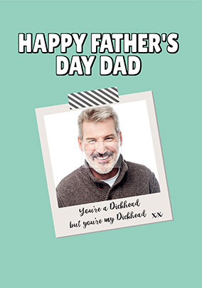 You're a D**khead, but you're my D**khead Photo Card