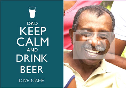 Keep Calm - Drink Beer Dad Photo