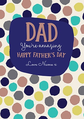 Dad You're Amazing Personalised Father's Day Card