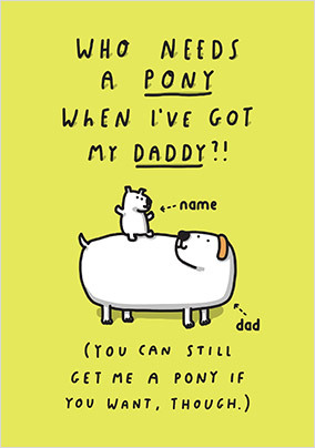 Who Needs A Pony Daddy Personalised High Street Card