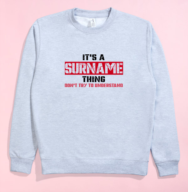 It's A Surname Thing Personalised Sweatshirt