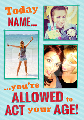 Leap Year Birthday Card - You're allowed to Act your Age!