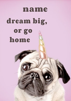 Dream Big Or Go Home Personalised Card