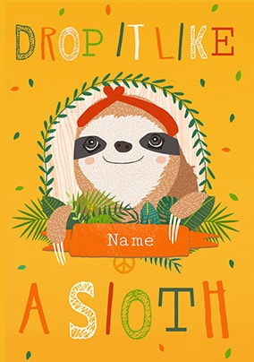Drop It Like A Sloth Personalised Card