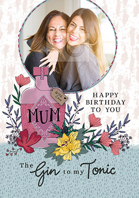 Mum the Gin to my Tonic Photo Card
