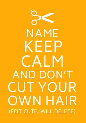 Keep Calm Don't Cut Your Own Hair Personalised Card