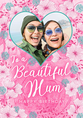 To a Beautiful Mum Photo Birthday Card