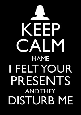 Keep Calm Birthday Card - Felt Your Presents