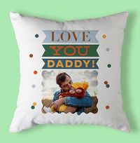 Tap to view Love You Daddy Photo Personalised Cushion