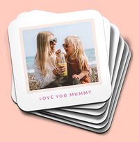Tap to view Love You Mummy Photo Coaster