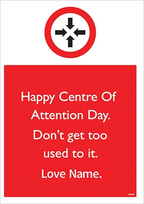 Centre Of Attention Day Personalised Card
