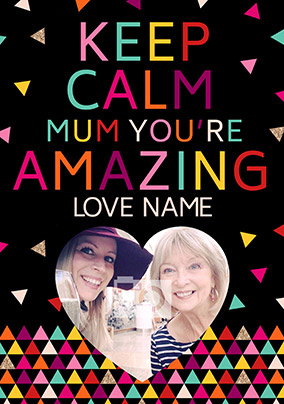 Keep Calm Photo Upload Card - Mum You're Amazing
