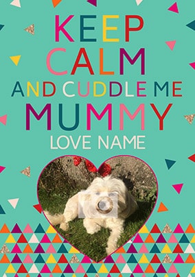 Keep Calm Photo Upload Mother's Day Card - Cuddle Me