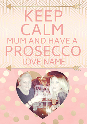 Keep Calm Photo Upload Mother's Day Card - Have a Prosecco