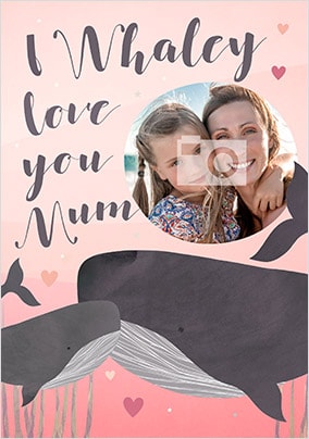 I Whaley Love You Mum Photo Card
