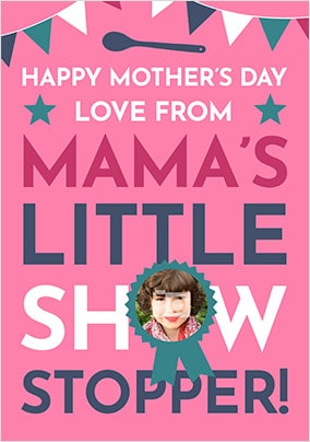 From Mama's Little Showstopper Photo Card