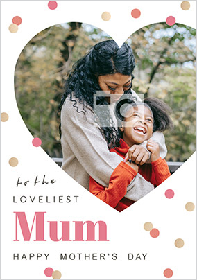 Loveliest Mum Photo Mother's Day Card