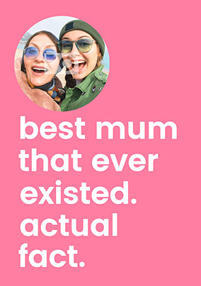 Best Mum to Ever Exist Photo Mother's Day Card