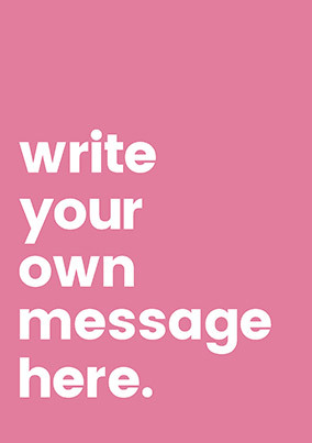 Your Own Message Personalised Pink Mother's Day Card