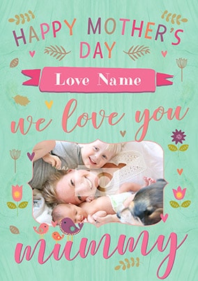 Happy Mother's Day We Love You Mummy Photo Card