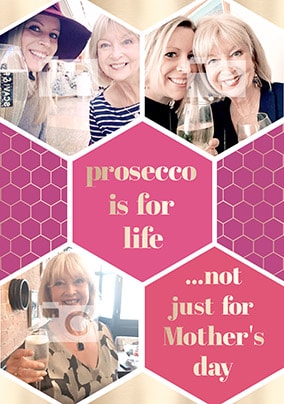 Prosecco Is For Life Multi Photo Mother's Day Card