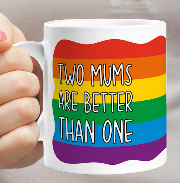 Two Mums Are Better Than One Mug