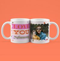 Tap to view Love You Mummy Photo Mug