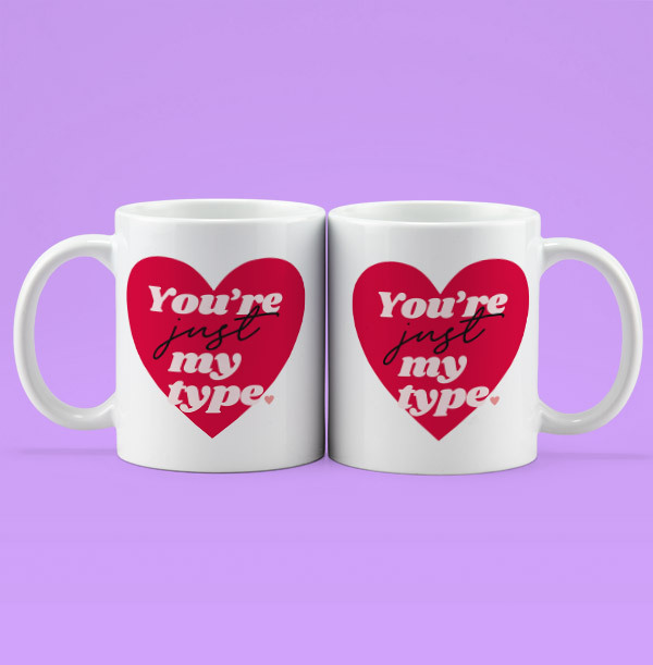 You're Just My Type Mug