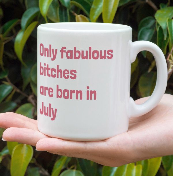 Only Fabulous Bitches Are Born In July Mug