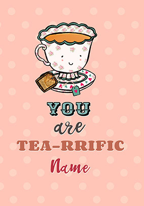 You are Tea-rrific Personalised Card