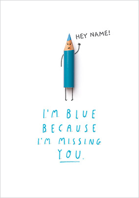 I'm Blue and Missing You personalised Card