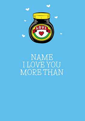 Love You More Than Personalised Card