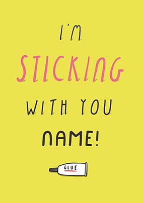 Sticking With You Personalised Card