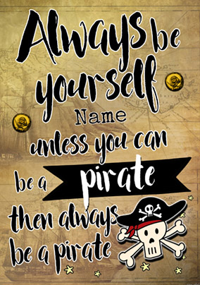 Always Be - Birthday Card Be a Pirate