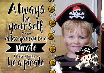 Always Be - Birthday Card Be a Pirate Photo Upload