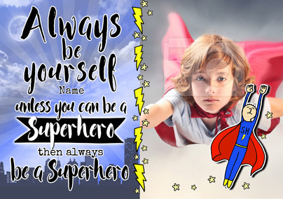 Always Be - Birthday Card Be a Superhero Photo Upload